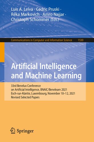 Artificial Intelligence and Machine Learning: 33rd Benelux Conference on Artificial Intelligence, BNAIC/Benelearn 2021, Esch-sur-Alzette, Luxembourg, November ... Computer and Information Science Book 1530)