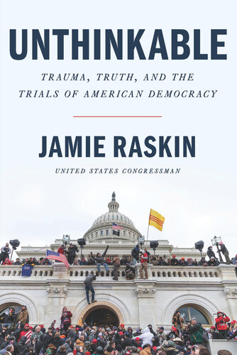 Unthinkable: Trauma, Truth, and the Trials of American Democracy