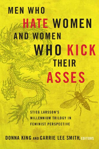 Men Who Hate Women and Women Who Kick Their Asses: Stieg Larsson's Millennium Trilogy in Feminist Perspective