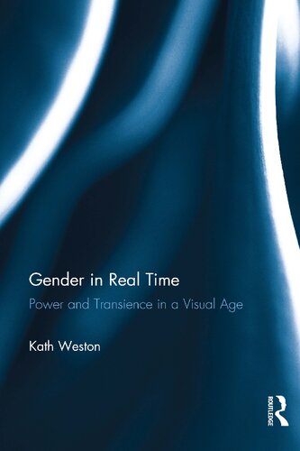 Gender in Real Time: Power and Transience in a Visual Age