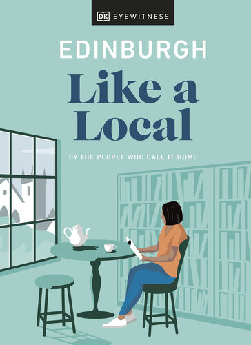 Edinburgh Like a Local: By the People Who Call It Home (Travel Guide)