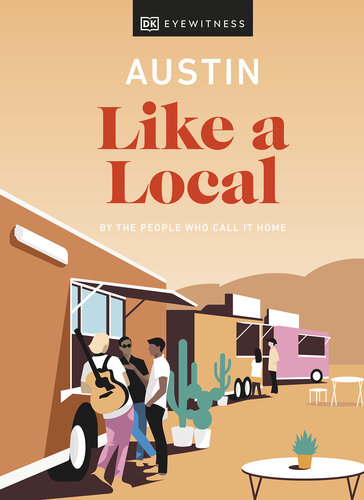 Austin Like a Local: By the People Who Call It Home (Travel Guide)
