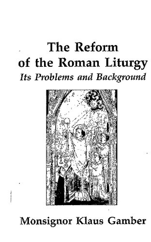 The Reform of the Roman Liturgy: Its Problems and Background
