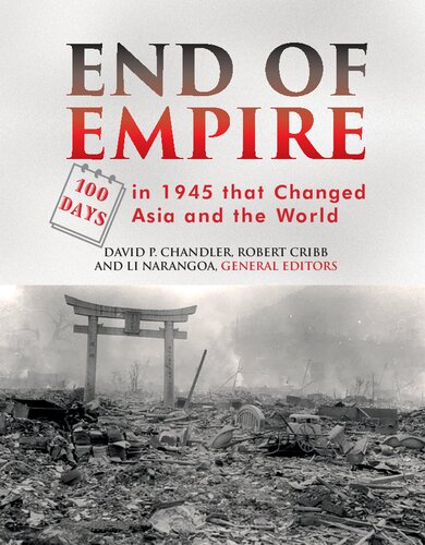 End of Empire: One Hundred (100) Days in 1945 that Changed Asia and the World