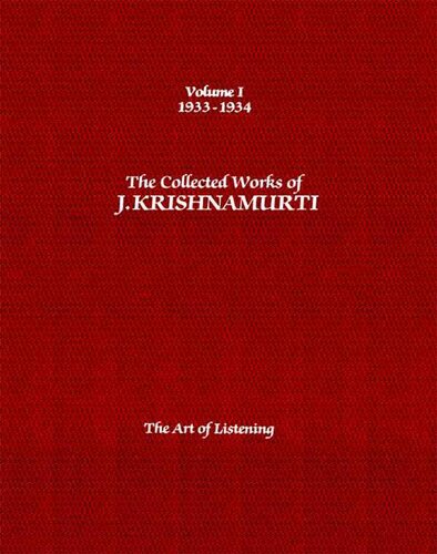 The Collected Works of J. Krishnamurti, Volume 01 (1933-1934): The Art of Listening