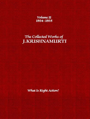 The Collected Works of J. Krishnamurti, Volume 02 (1934-1935): What Is Right Action?