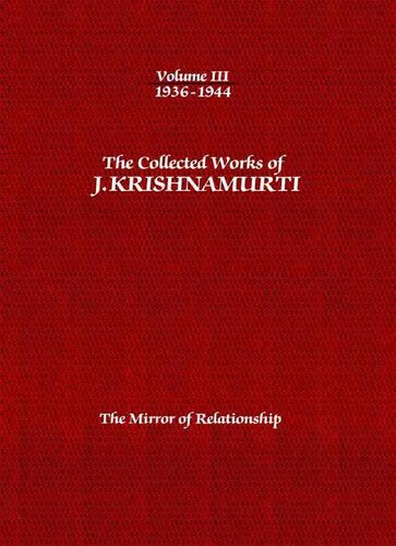 The Collected Works of J. Krishnamurti, Volume 03 (1936-1944): The Mirror of Relationship