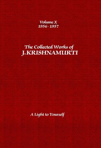 The Collected Works of J. Krishnamurti, Volume 10 (1956-1957): A Light to Yourself