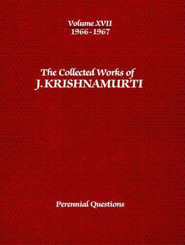 The Collected Works of J. Krishnamurti, Volume 17 (1966-1967): Perennial Questions