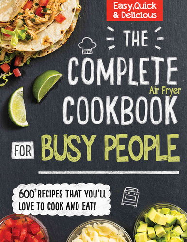 The #2022 Complete Cookbook for Busy People: 600+ Recipes That You'll Love To Cook and Eat, Easy, Quick and Delicious