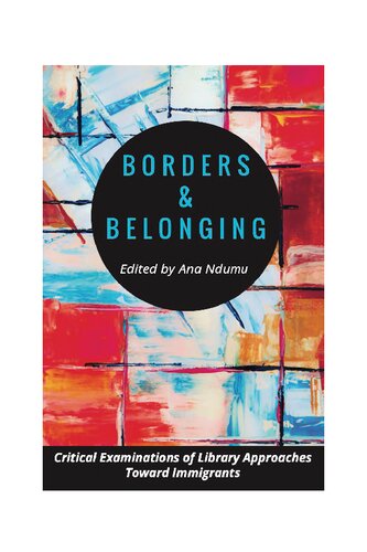 Borders and Belonging: Critical Examinations of Library Approaches toward Immigrants