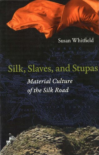 Silk, Slaves, and Stupas: Material Culture of the Silk Road