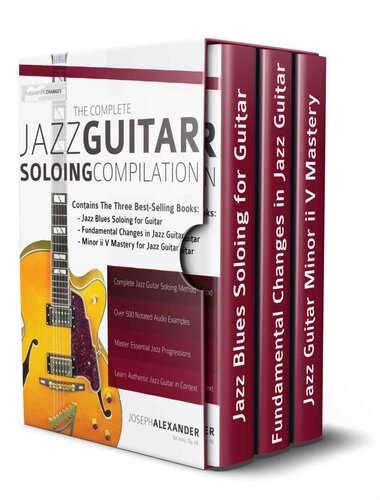 The Complete Jazz Guitar Soloing Compilation: Learn Authentic Jazz Guitar in context