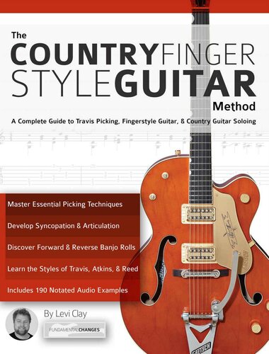 The Country Fingerstyle Guitar Method: A Complete Guide to Travis Picking, Fingerstyle Guitar, &Country Guitar Soloing (Learn How to Play Country Guitar)