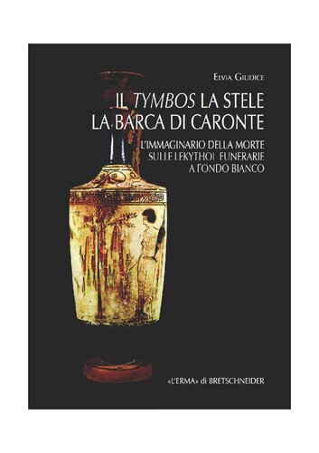 Il Tymbos la Stele la Barca di Caronte: L'immaginario della morte sulle lekythoi funerarie a fondo bianco