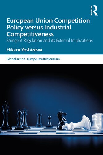 European Union Competition Policy versus Industrial Competitiveness: Stringent Regulation and its External Implications