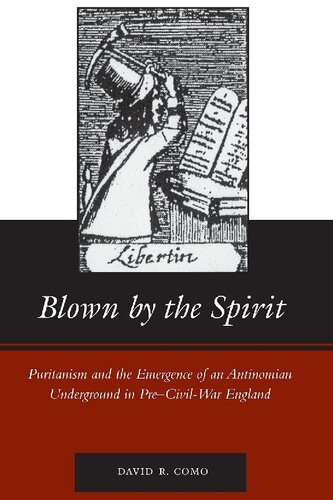 Blown by the Spirit: Puritanism and the Emergence of an Antinomian Underground in Pre-Civil-War England