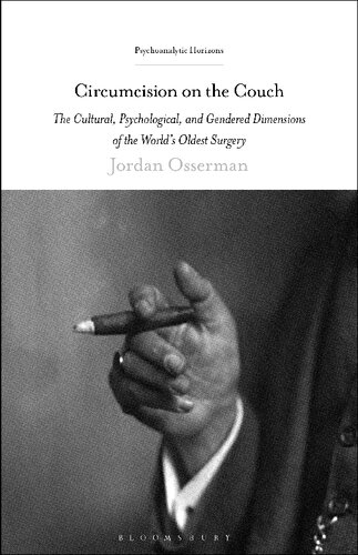 Circumcision on the Couch: The Cultural, Psychological, and Gendered Dimensions of the World's Oldest Surgery