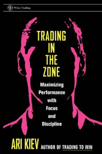 Trading in the Zone Maximizing Performance with Focus and Discipline