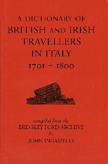 A Dictionary of British and Irish Travellers in Italy, 1701-1800