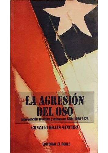 La agresión del oso: intervención soviética y cubana en Chile 1959-1973
