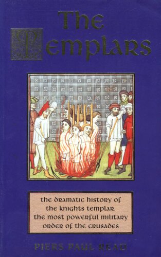 The Templars: The Dramatic History of the Knights Templar, the most powerful military order of the Crusades