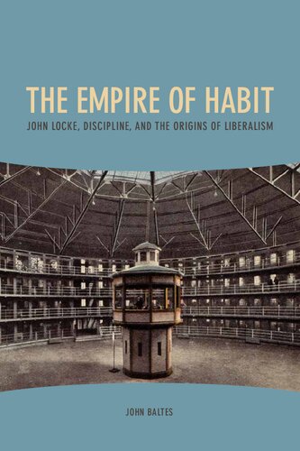 The Empire of Habit: John Locke, Discipline, and the Origins of Liberalism