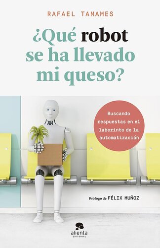 ¿Qué robot se ha llevado mi queso?: Buscando respuestas en el laberinto de la automatización