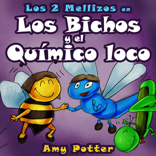 Los 2 Mellizos en: Los Bichos y el Químico Loco (Spanish Edition)