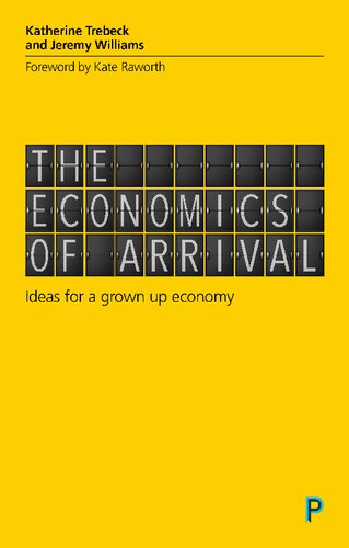 The Economics of Arrival: Ideas for a Grown-Up Economy