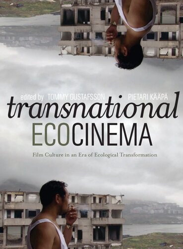 Transnational Ecocinema: Film Culture in an Era of Ecological Transformation