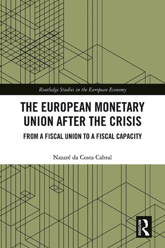 The European Monetary Union After the Crisis: From a Fiscal Union to Fiscal Capacity
