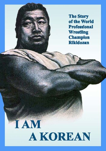 I am a Korean: The story of the world professional wrestling champion Rikidozan