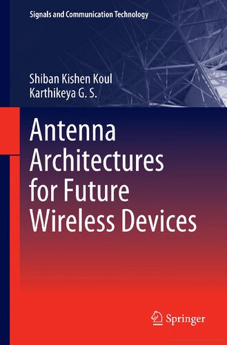 Antenna Architectures for Future Wireless Devices (Signals and Communication Technology)