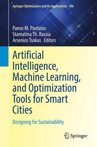 Artificial Intelligence, Machine Learning, and Optimization Tools for Smart Cities: Designing for Sustainability (Springer Optimization and Its Applications, 186)