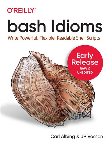 bash Idioms: Write Powerful, Flexible, Readable Shell Scripts