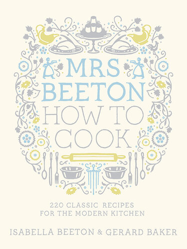 Mrs Beeton How to Cook: 220 Classic Recipes Updated for the Modern Cook