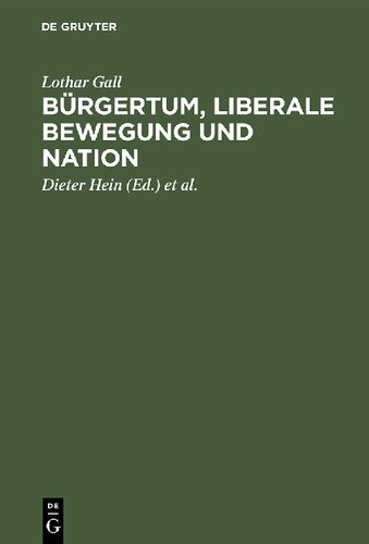 Burgertum, Liberale Bewegung Und Nation: Ausgewahlte Aufsatze (German Edition)