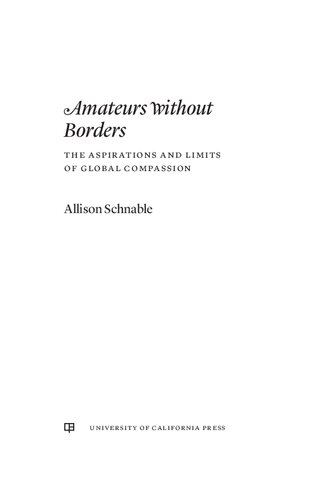 Amateurs without Borders: The Aspirations and Limits of Global Compassion