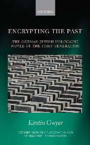 Encrypting the Past: The German-Jewish Holocaust novel of the first generation