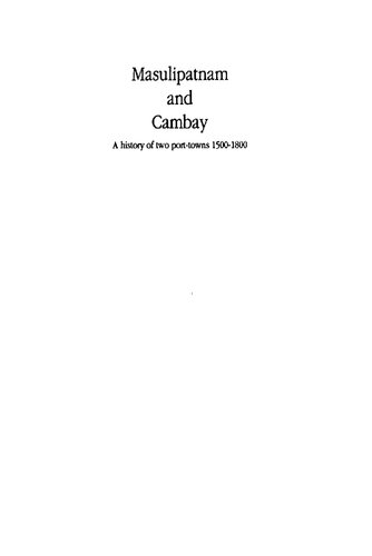 Masulipatnam and Cambay: A history of two port-towns, 1500-1800