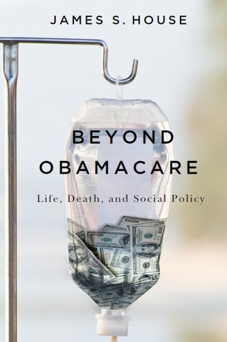Beyond Obamacare: Life, Death, and Social Policy