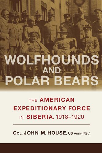 Wolfhounds and Polar Bears: The American Expeditionary Force in Siberia, 1918–1920