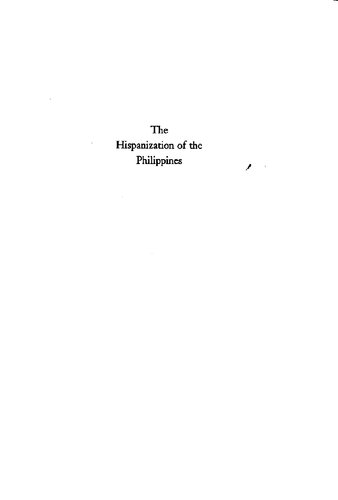 The Hispanization of the Philippines: Spanish aims and Filipino responses, 1565-1700