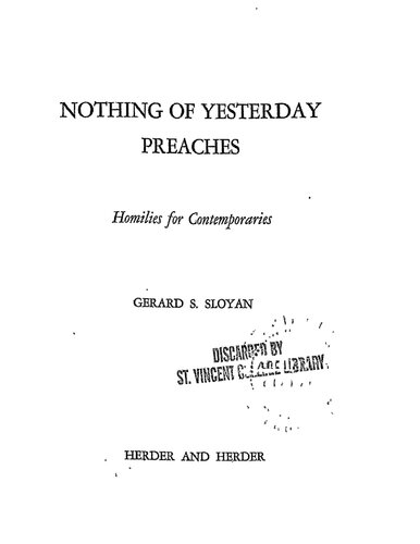 Nothing of yesterday preaches; homilies for contemporaries