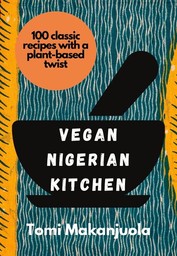 Vegan Nigerian Kitchen: 100 classic recipes with a plant-based twist