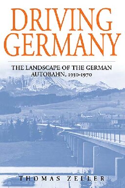 Driving Germany: The Landscape of the German Autobahn, 1930-1970