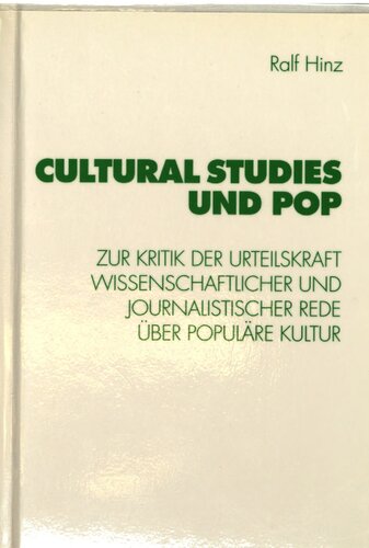 Cultural studies und Pop : zur Kritik der Urteilskraft wissenschaftlicher und journalistischer Rede über populäre Kultur