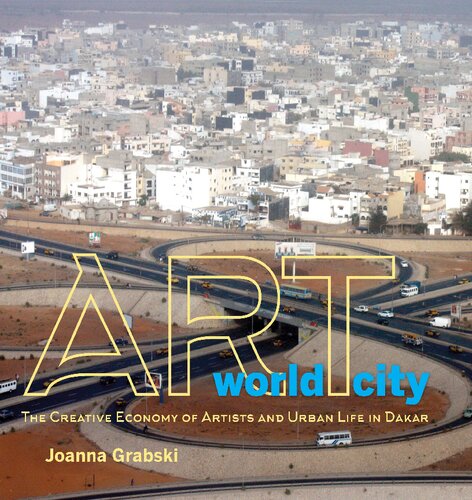 Art World City: The Creative Economy of Artists and Urban Life in Dakar