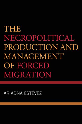 The Necropolitical Production and Management of Forced Migration
